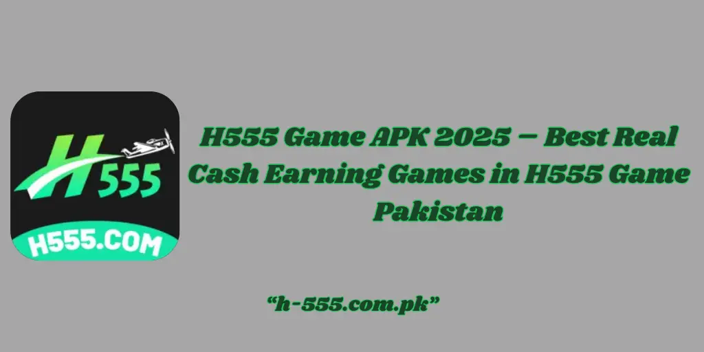 Best Real Cash Earning Games in H555 Game